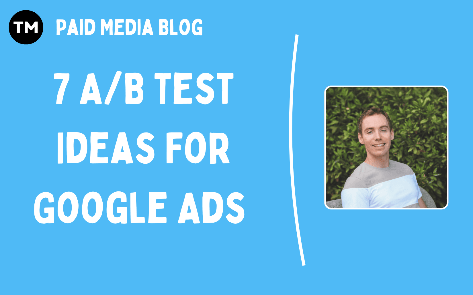 Looking for A/B test inspiration for Google Ads? Here are 7 fresh ideas to explore