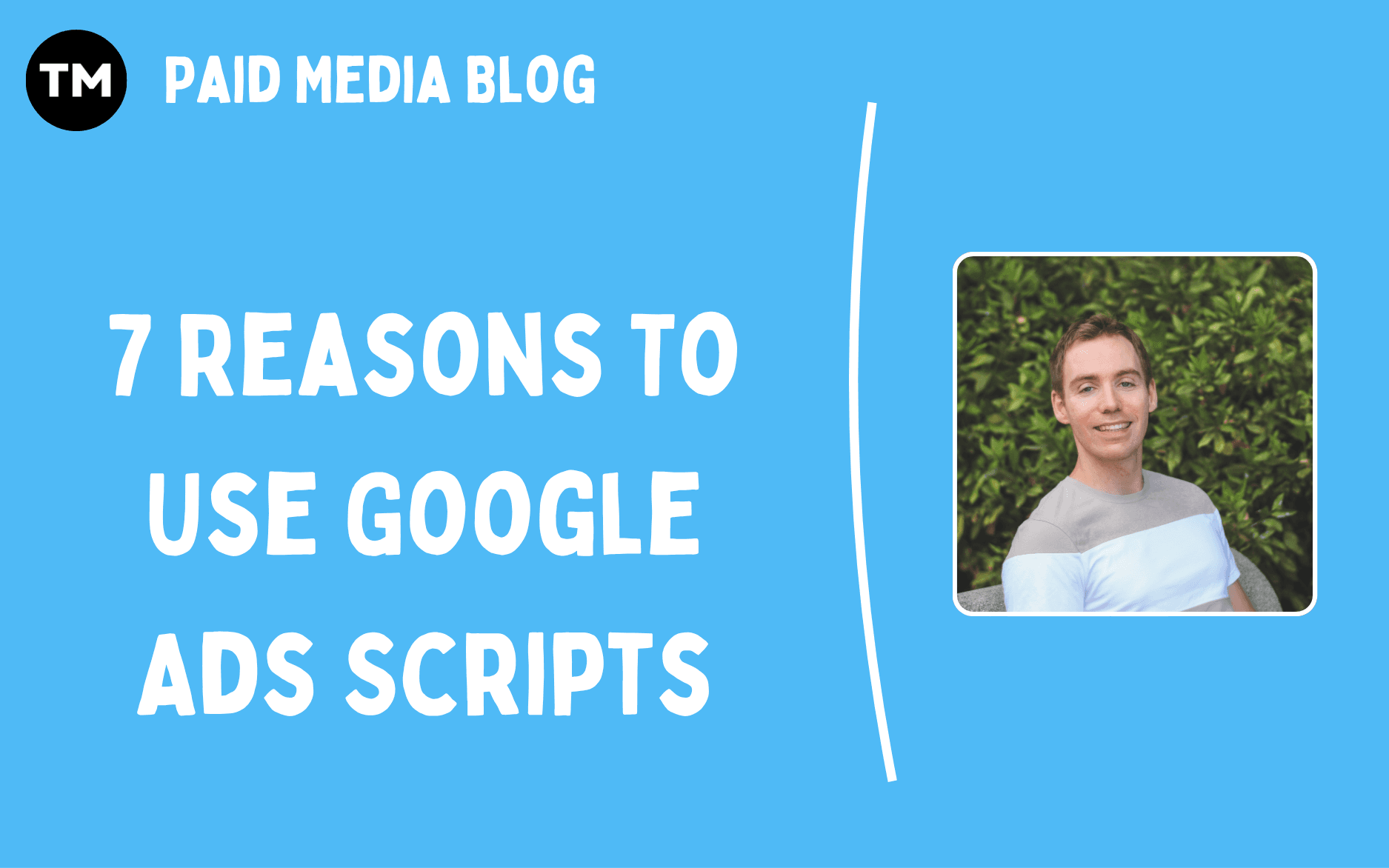 Google Ads Scripts: 7 Reasons to Manage Your Paid Search Management