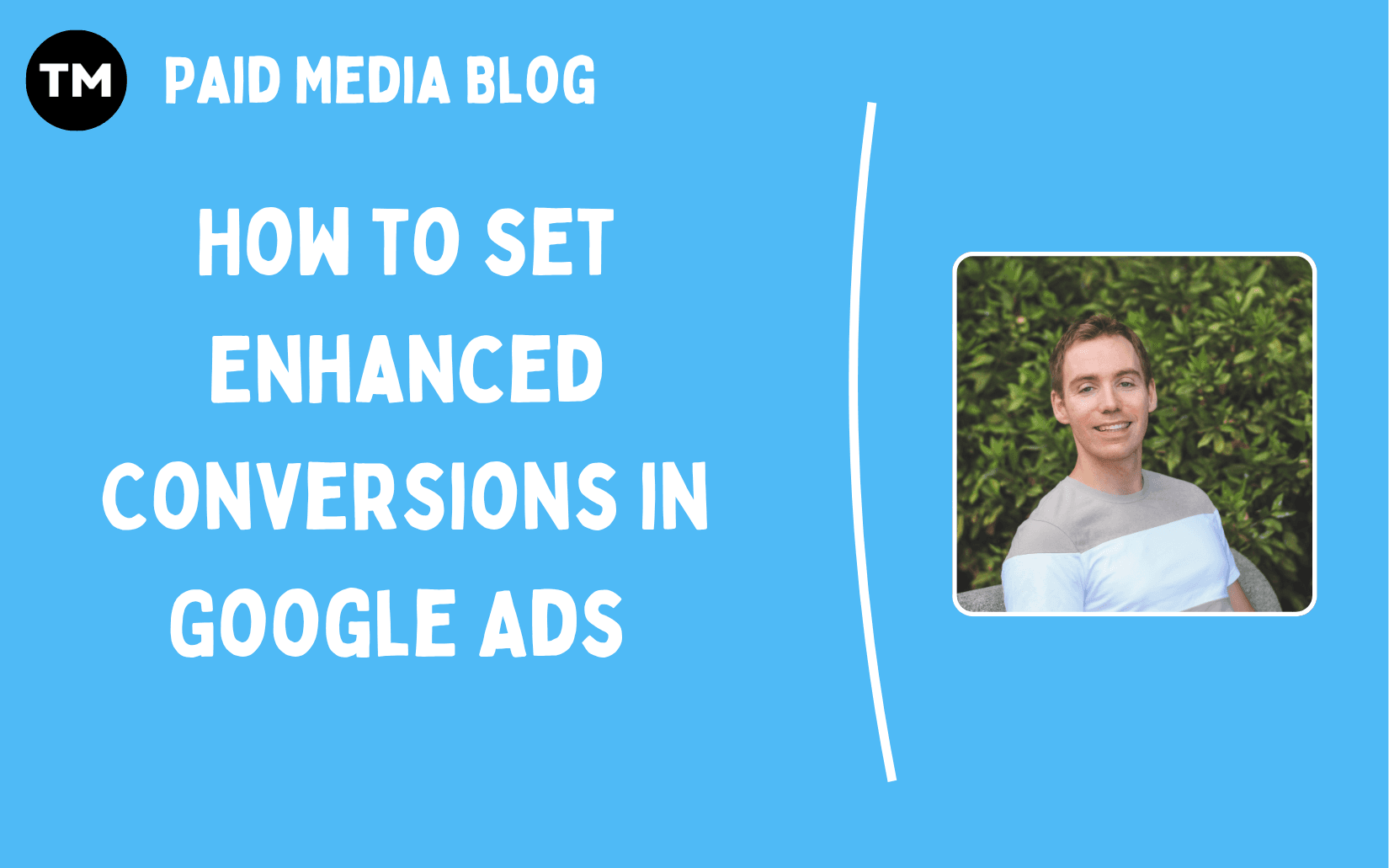 How to set Enhanced Conversions in Google Ads to Improve Attribution Accuracy